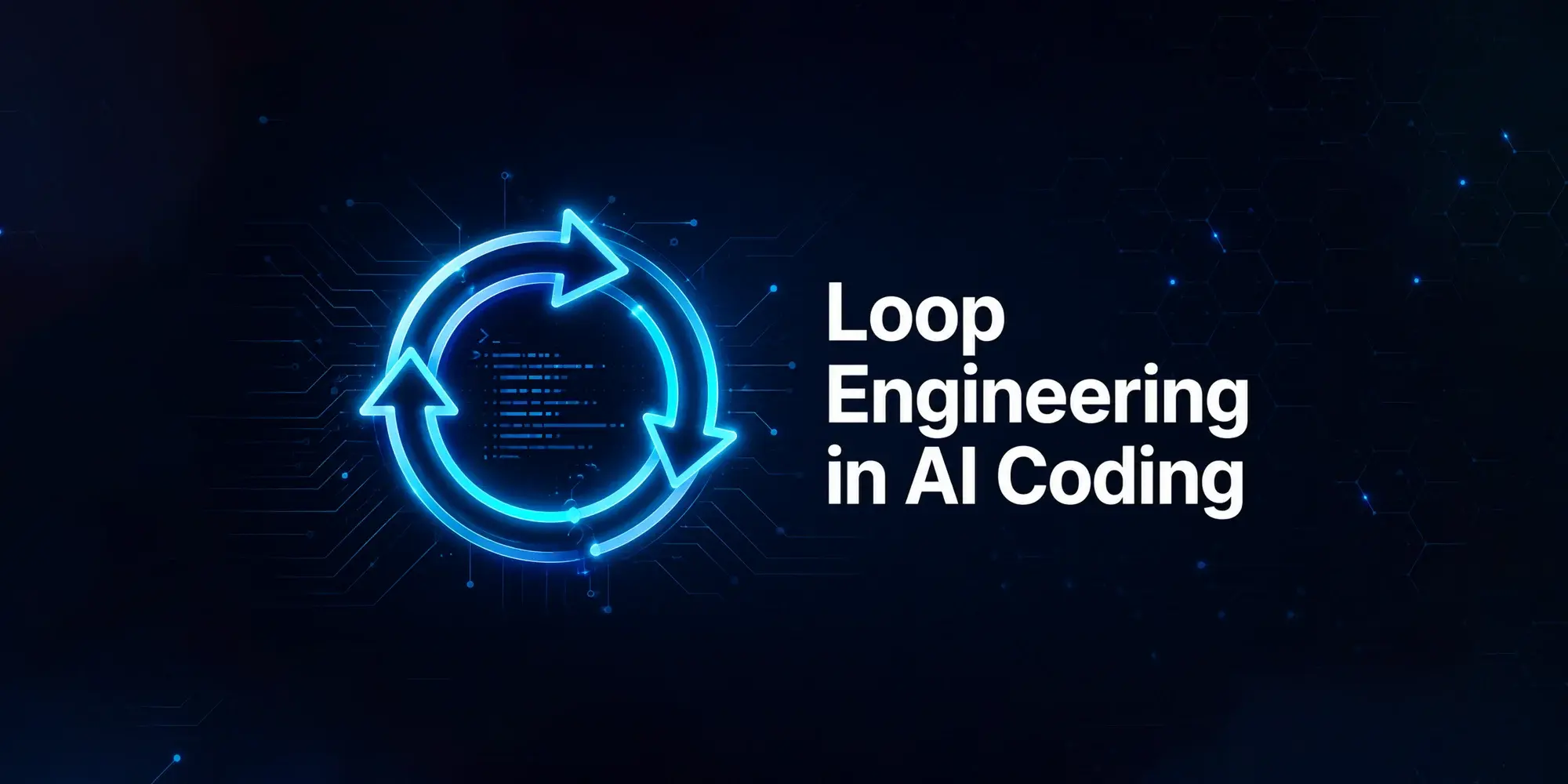 Why Loop Engineering Is the Next Step in AI Coding loop engineering AI coding